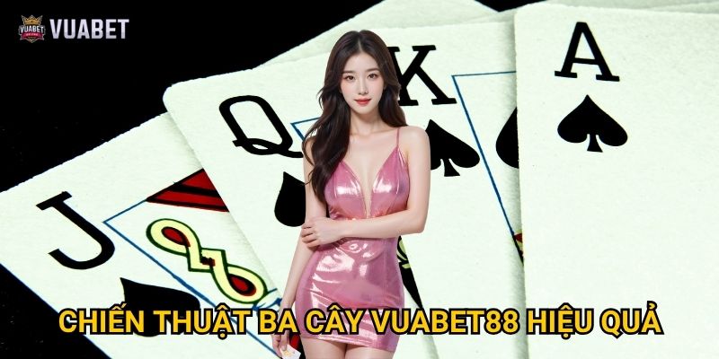 Chiến thuật Ba cây Vuabet88 hiệu quả