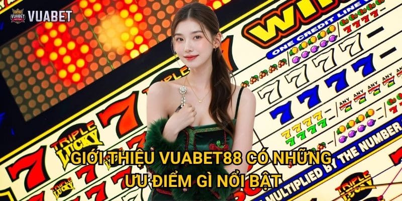 Giới thiệu Vuabet88 có những ưu điểm gì nổi bật?
