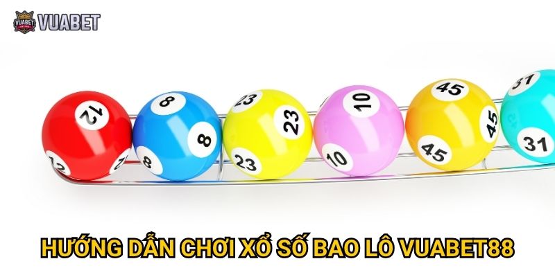 Hướng dẫn chơi xổ số bao lô Vuabet88