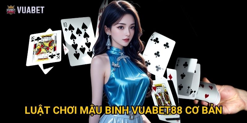Luật chơi Mậu binh Vuabet88 cơ bản